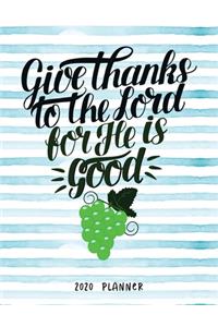 Give Thanks To The Lord For He Is Good 2020 Planner