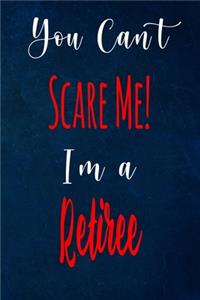 You Can't Scare Me! I'm A Retiree