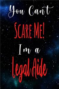 You Can't Scare Me! I'm A Legal Aide