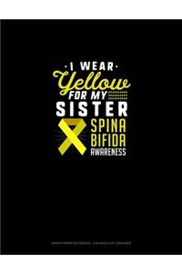 I Wear Yellow For My Sister Spina Bifida Awareness