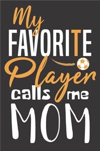My Favorite player calls me Mom