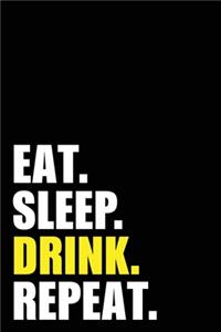 Eat Sleep Drink Repeat