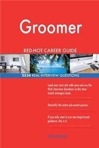 Groomer RED-HOT Career Guide; 2534 REAL Interview Questions