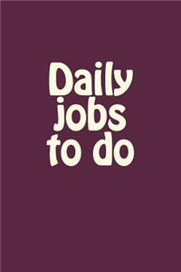 Daily Jobs to Do