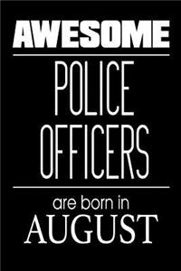 Awesome Police Officers Are Born In August