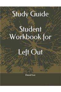 Study Guide Student Workbook for Left Out