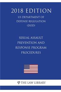 Sexual Assault Prevention and Response Program Procedures (US Department of Defense Regulation) (DOD) (2018 Edition)