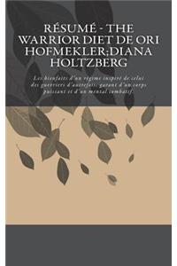 R?sum? - The Warrior Diet de Ori Hofmekler;diana Holtzberg