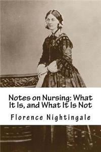 Notes on Nursing: What It Is, and What It Is Not