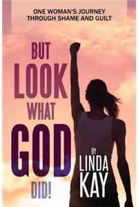 But Look What God Did!