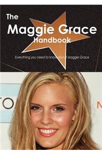 The Maggie Grace Handbook - Everything You Need to Know about Maggie Grace