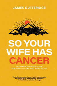 So Your Wife Has Cancer