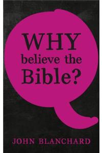 Why Believe the Bible ?