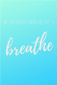 My Touchstone Word for 2019 Is Breathe
