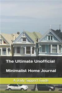 The Ultimate Unofficial Minimalist Home Journal: A Daily Support Guide