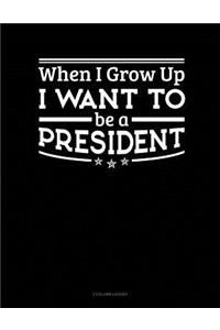 When I Grow Up I Want to Be a President