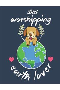 Dirt Worshipping Earth Lover