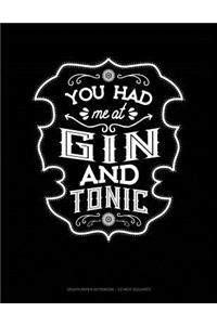 You Had Me at Gin and Tonic