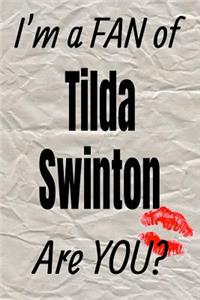 I'm a Fan of Tilda Swinton Are You? Creative Writing Lined Journal