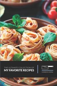 The Ultimate Collection of My Favorite Recipes Cookbook Journal