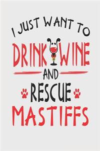 I Just Want to Drink Wine and Rescue Mastiffs