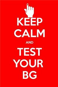 Keep Calm and Test Your Bg