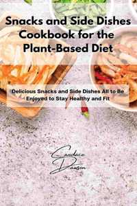 Snacks and Side Dishes Cookbook for the Plant-Based Diet