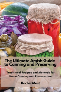 Ultimate Amish Guide to Canning and Preserving