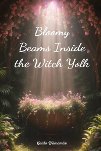 Bloomy Beams Inside the Witch Yolk