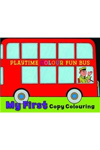 My First Copy Colouring - Playtime Fun Bus