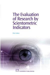 The Evaluation of Research by Scientometric Indicators