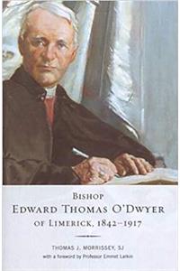 Bishop Edward Thomas O'Dwyer of Limerick, 1842-1917