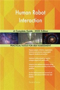 Human Robot Interaction A Complete Guide - 2020 Edition