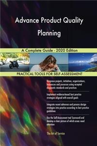 Advance Product Quality Planning A Complete Guide - 2020 Edition