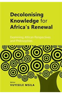 Decolonising Knowledge for Africa's Renewal