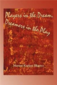 Players in the Dream, Dreamers in the Play