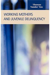 Working Mothers and Juvenile Delinquency