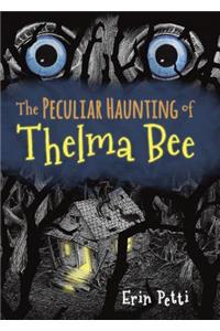 Peculiar Haunting of Thelma Bee