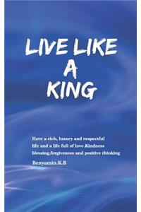Live Like a King