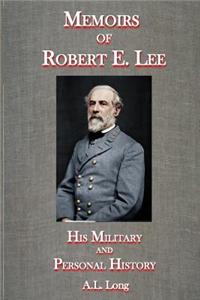 Memoirs of Robert E. Lee: His Military and Personal History