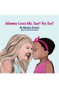 Mommy Loves Me, Can't You See?
