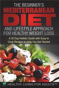 The Beginner's Mediterranean Diet for Healthy Weight Loss
