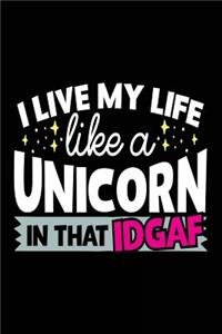 I Live My Life Like A Unicorn In That IDGAF