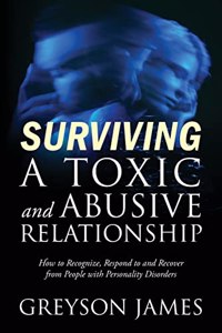 Surviving a Toxic and Abusive Relationship