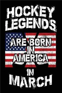 Hockey Legends Are Born In America In March