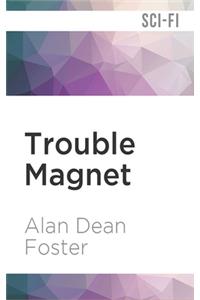 Trouble Magnet