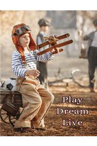 Play Dream Live: Journal, Notebook, Diary, 185 Lined Pages, Large Size Book 8 1/2 X 11