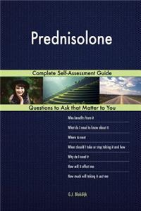 Prednisolone; Complete Self-Assessment Guide