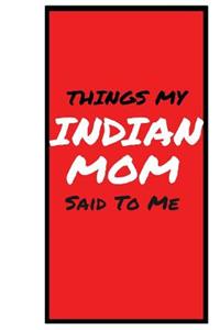 Things My INDIAN MOM Said To Me