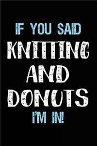 If You Said Knitting And Donuts I'm In
